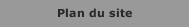 Plan du site