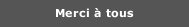 Merci à tous